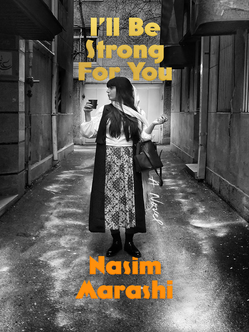 Title details for I'll Be Strong for You by Nasim Marashi - Available